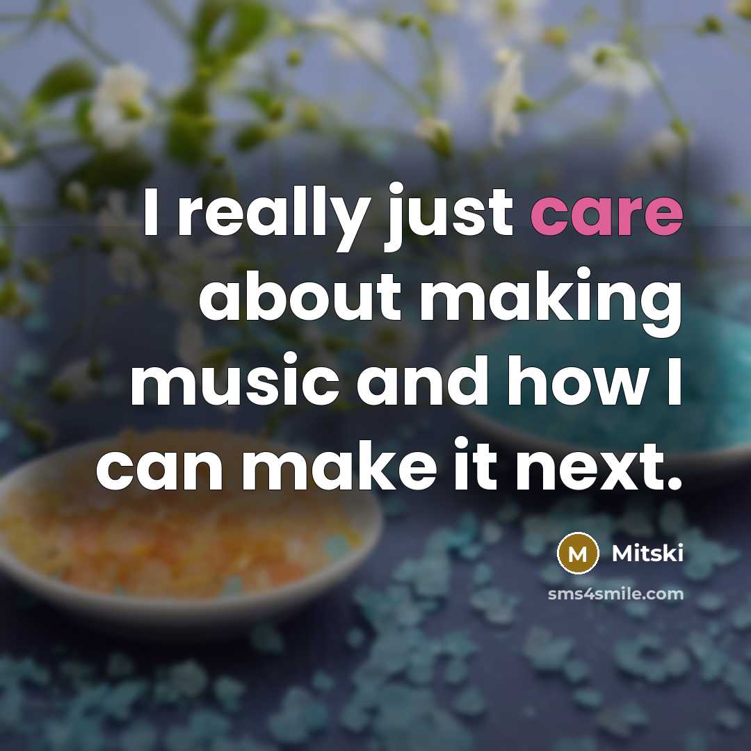 “I really just care about making music and how I can make it next.” quote by Mitski