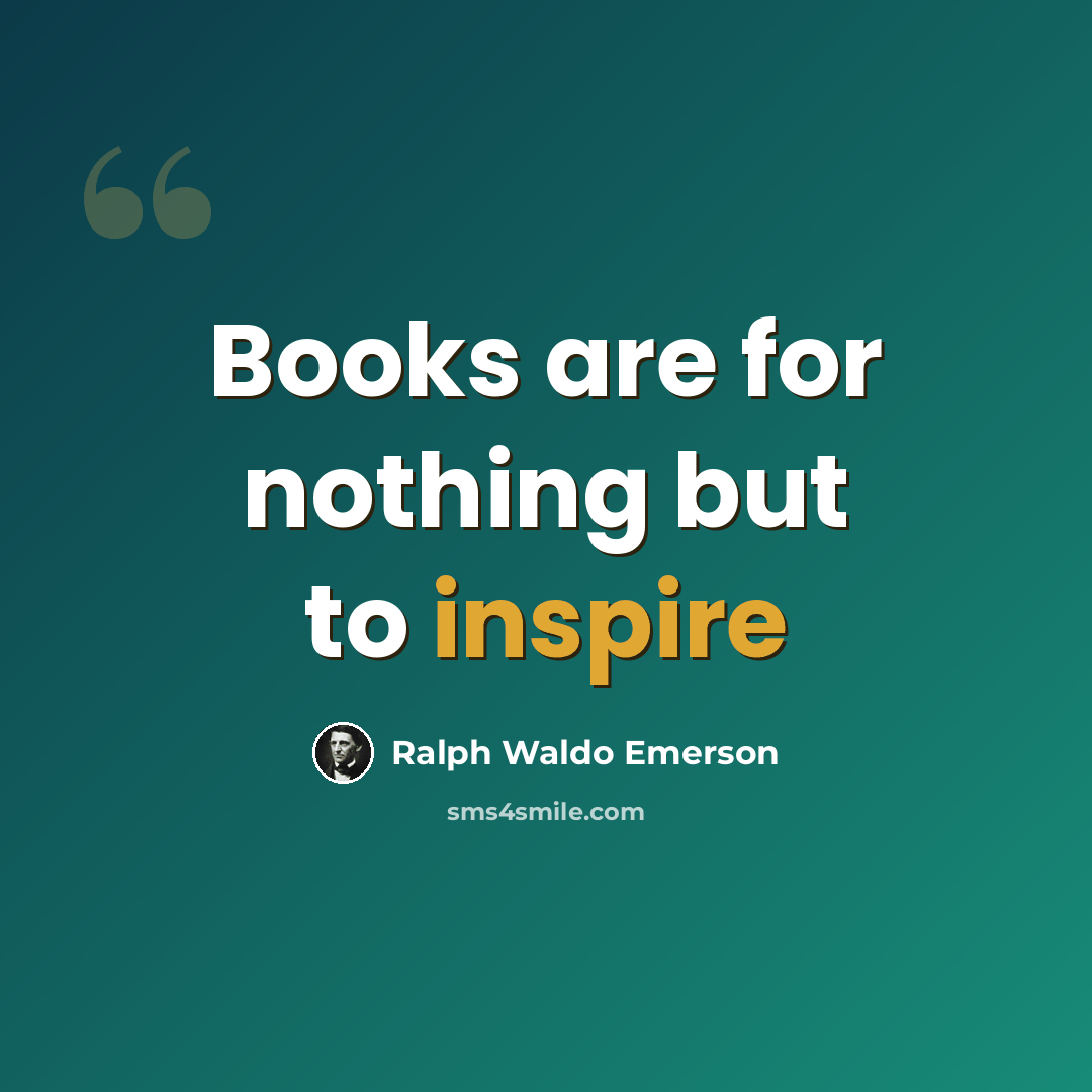 “Books are for nothing but to inspire” quote by Ralph Waldo Emerson