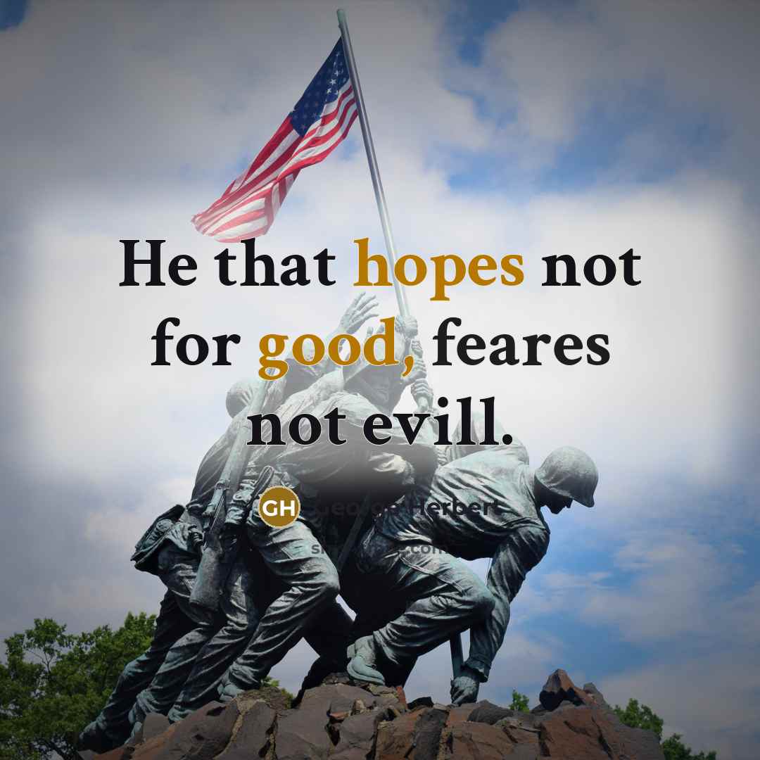 “He that hopes not for good, feares not evill.” quote by George Herbert