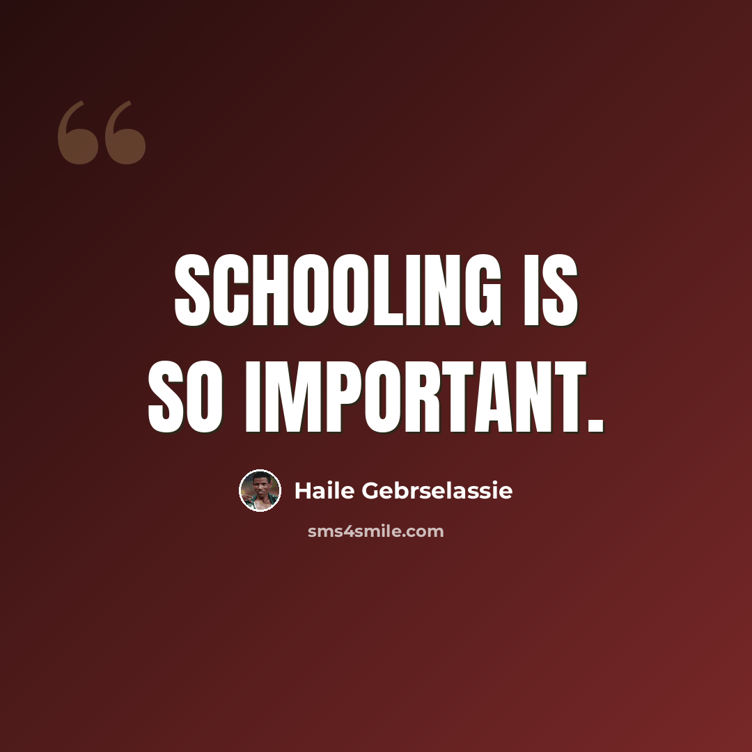 “Schooling is so important.” quote by Haile Gebrselassie