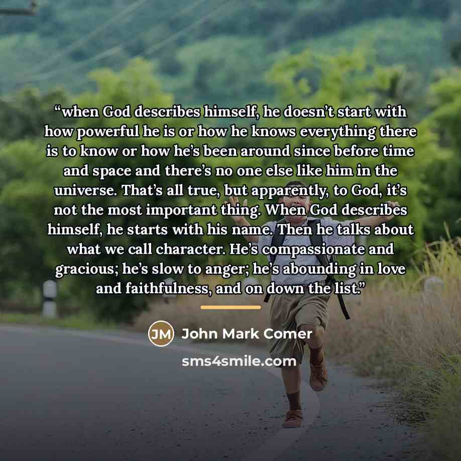 “when God describes himself, he doesn’t start with how powerful he is or how he knows everything there is to know or how he’s been around since before time and space and there’s no one else like him in the universe. That’s all true, but apparently, to God, it’s not the most important thing. When…” quote by John Mark Comer