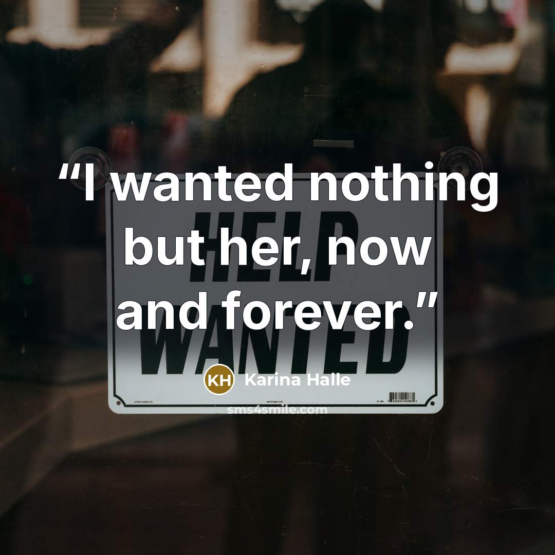 “I wanted nothing but her, now and forever.” quote by Karina Halle