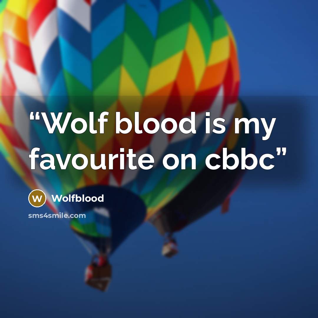 “Wolf blood is my favourite on cbbc” quote by Wolfblood
