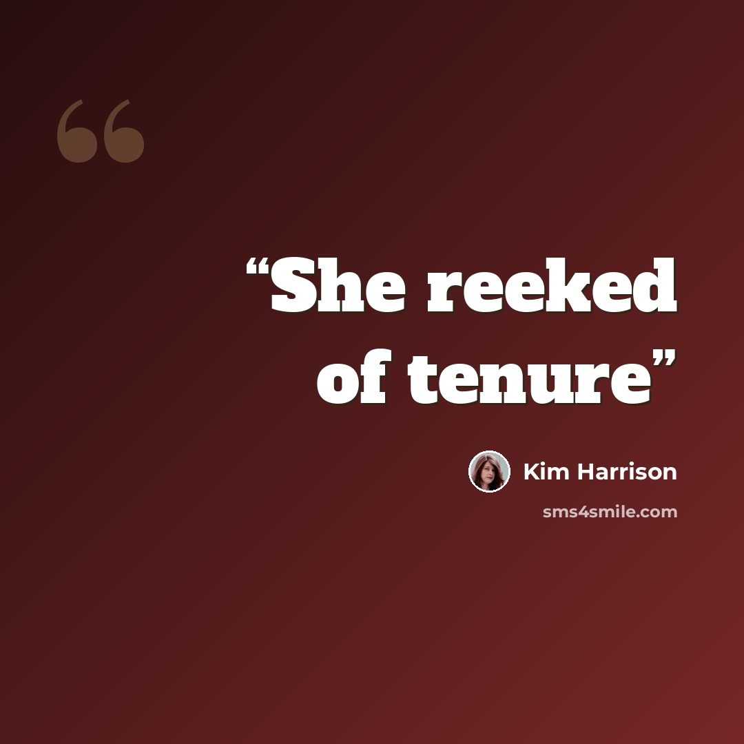 “She reeked of tenure” quote by Kim Harrison