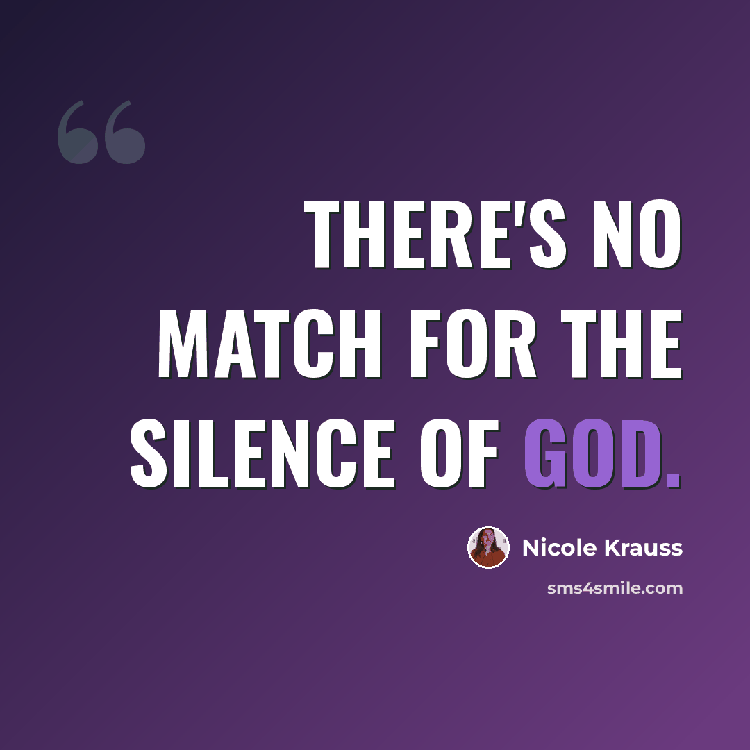“There's no match for the silence of GOD.” quote by Nicole Krauss