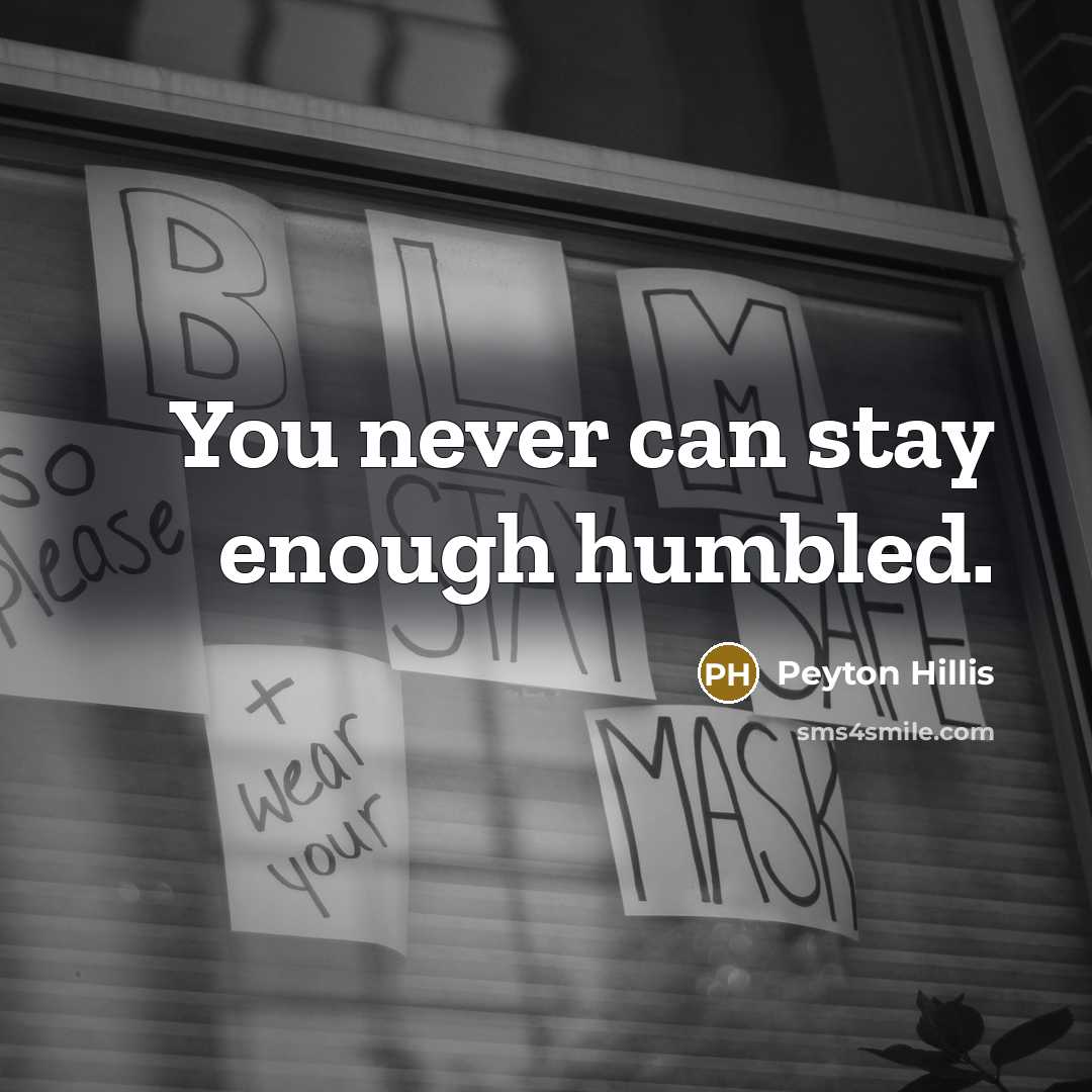 “You never can stay enough humbled.” quote by Peyton Hillis