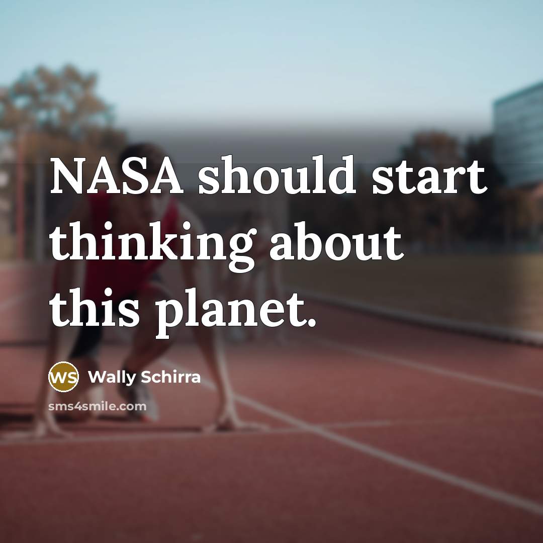 “NASA should start thinking about this planet.” quote by Wally Schirra