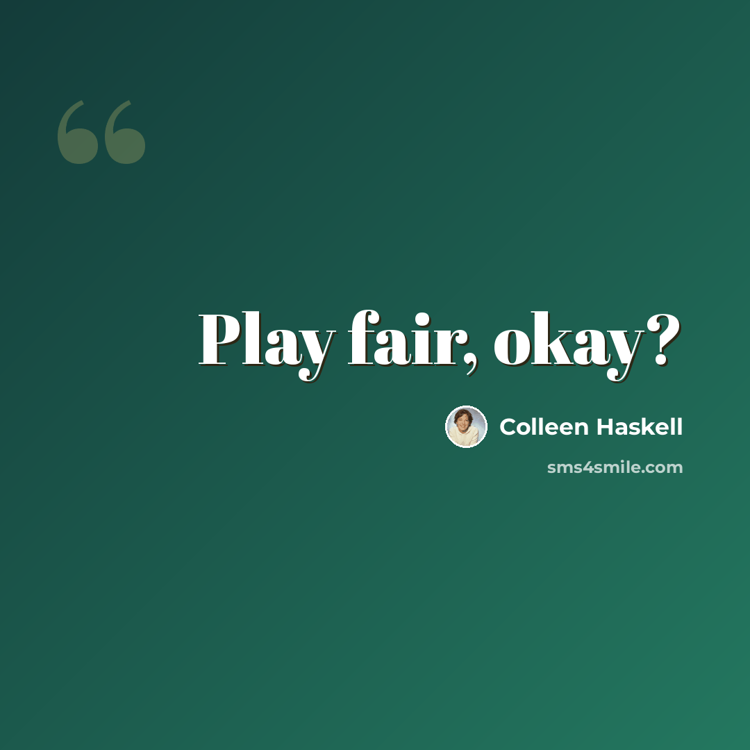 “Play fair, okay?” quote by Colleen Haskell
