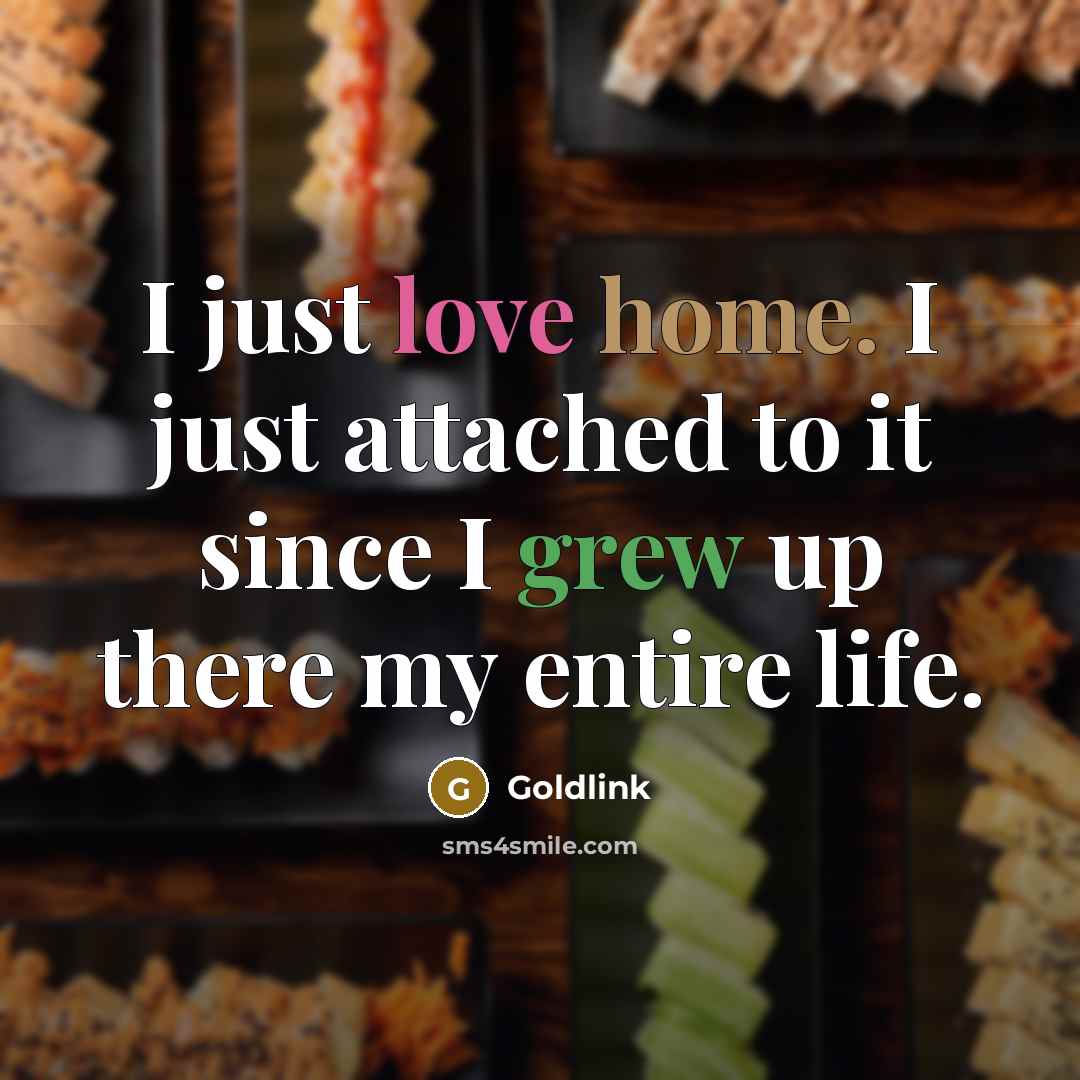 “I just love home. I just attached to it since I grew up there my entire life.” quote by Goldlink
