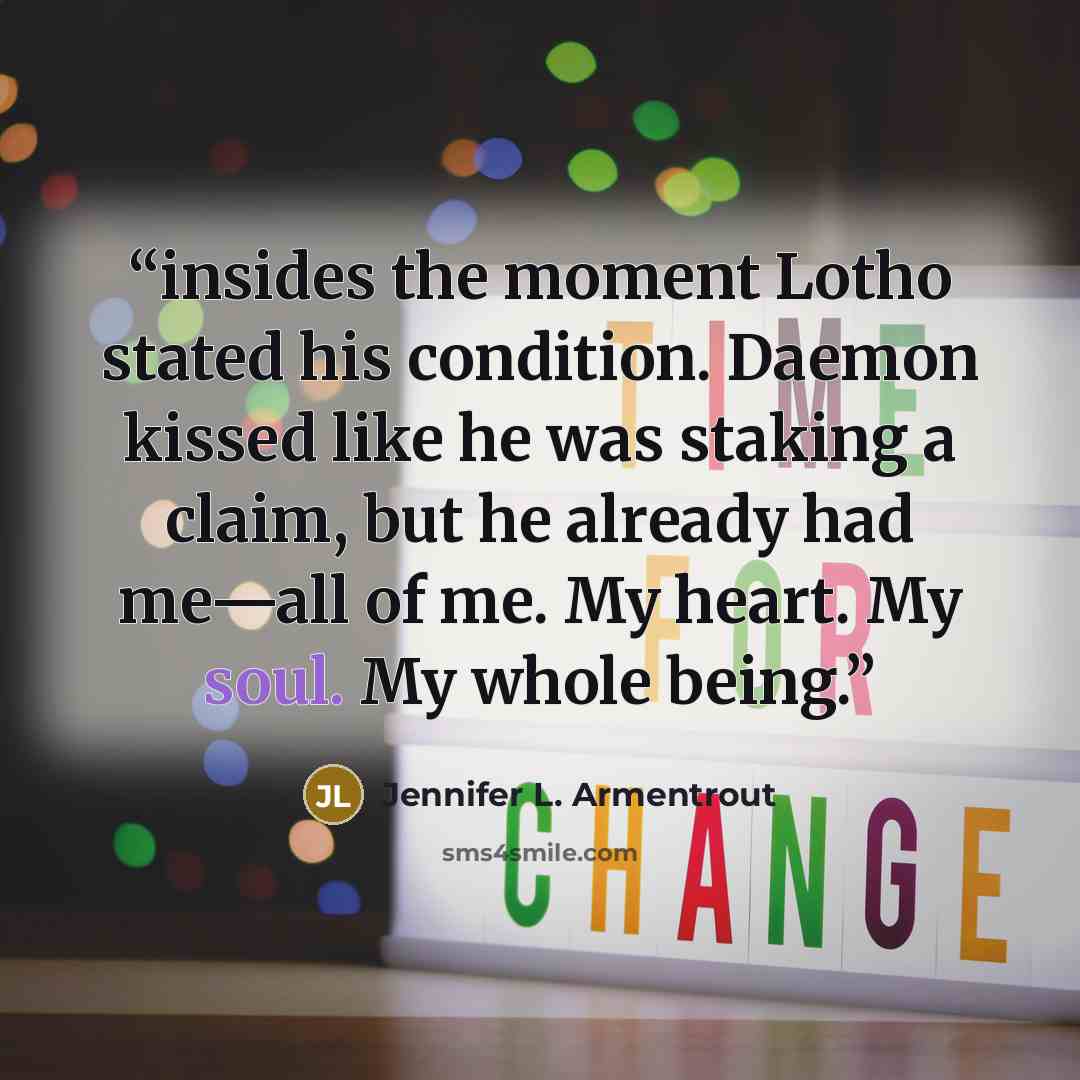 “insides the moment Lotho stated his condition. Daemon kissed like he was staking a claim, but he already had me—all of me. My heart. My soul. My whole being.” quote by Jennifer L. Armentrout