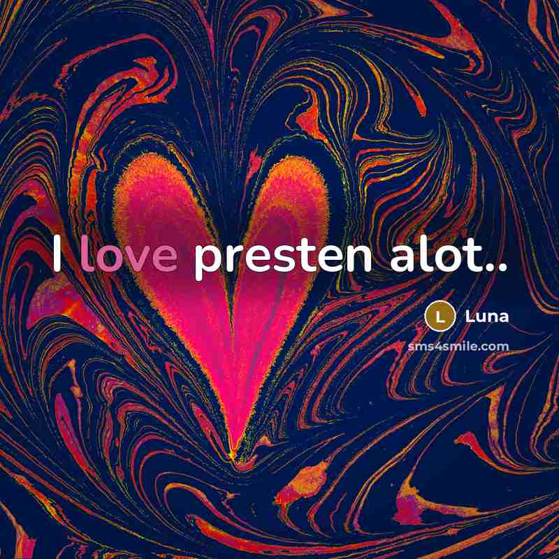 “I love presten alot..” quote by Luna