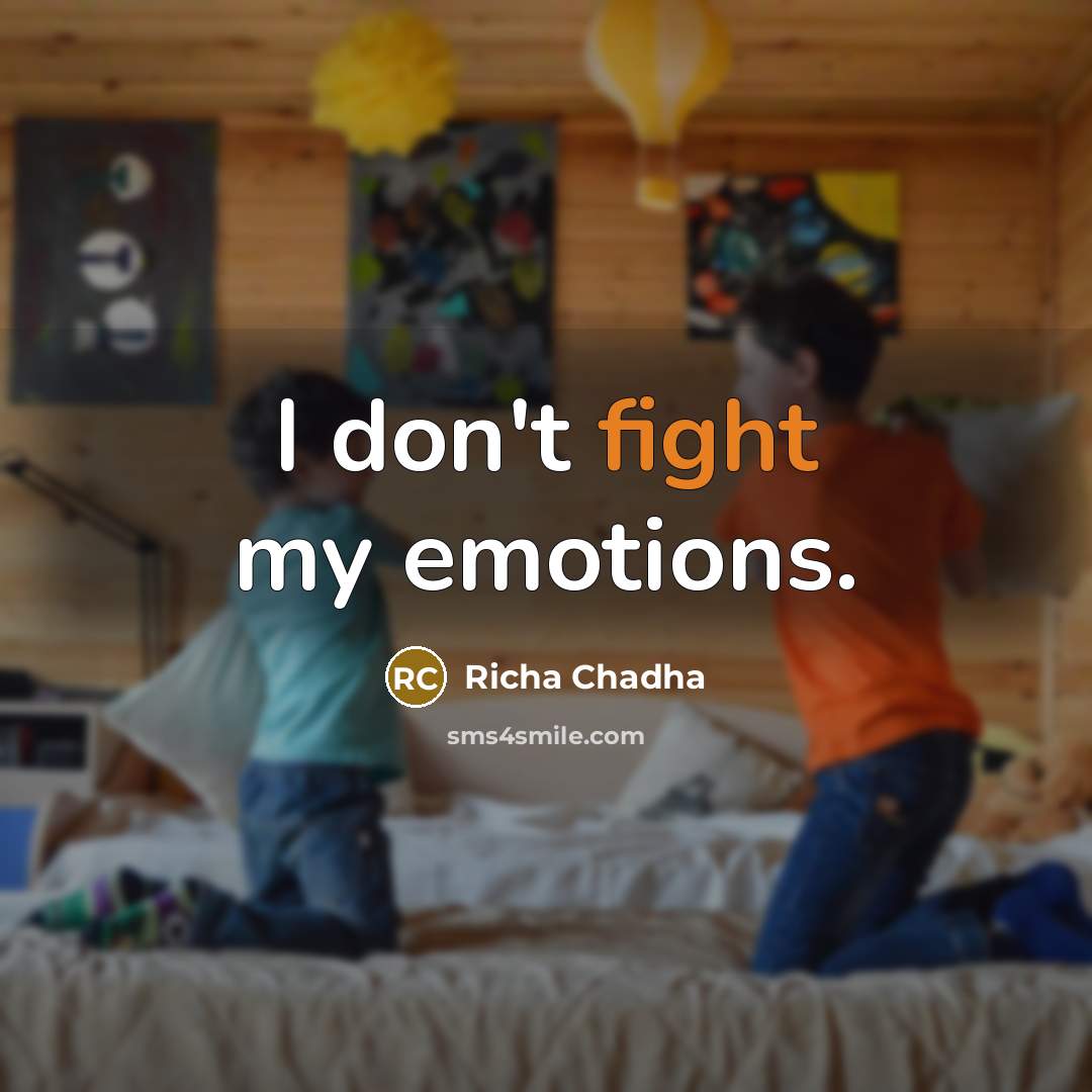 “I don't fight my emotions.” quote by Richa Chadha