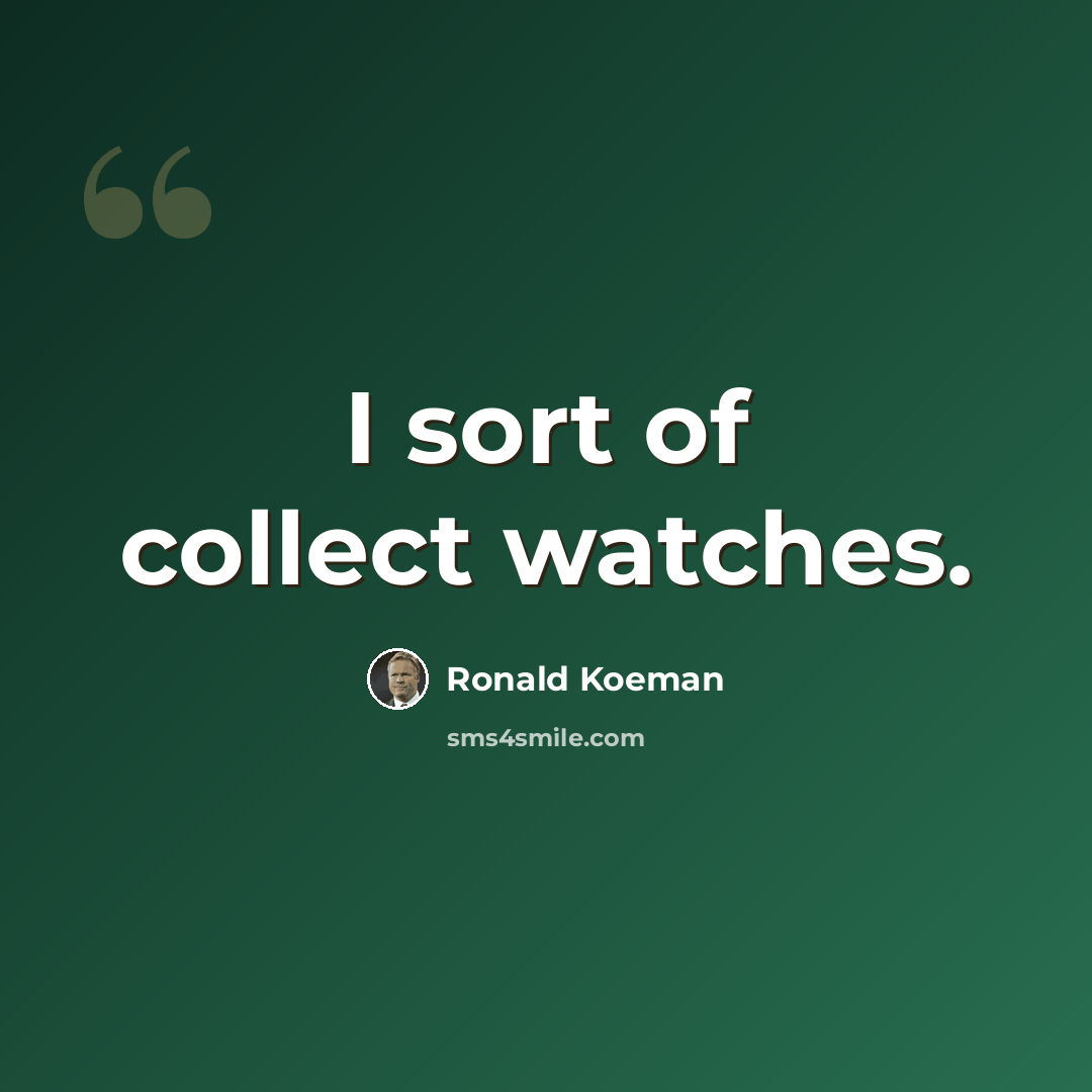 “I sort of collect watches.” quote by Ronald Koeman