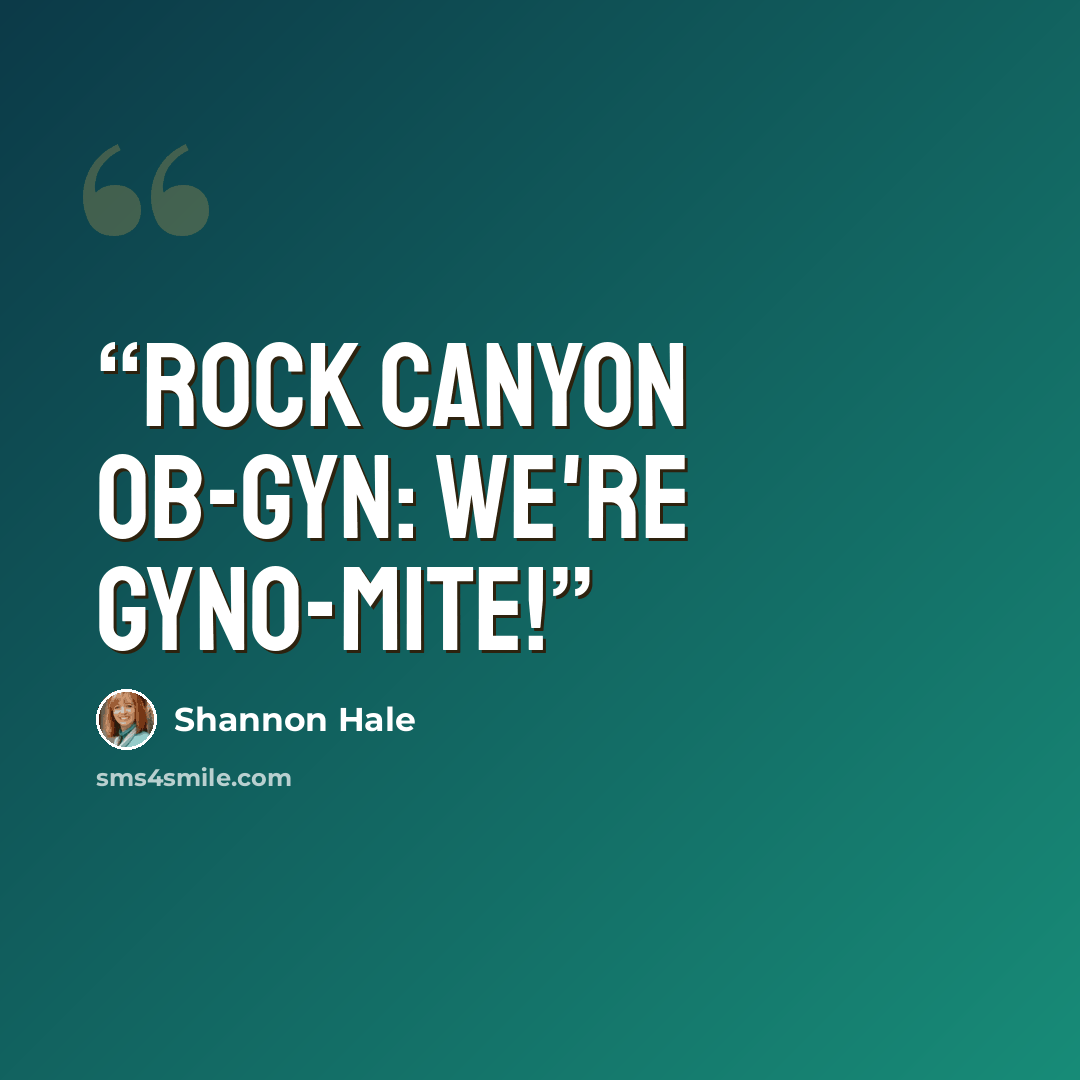 “Rock Canyon OB-GYN: We're GYNO-MITE!” quote by Shannon Hale
