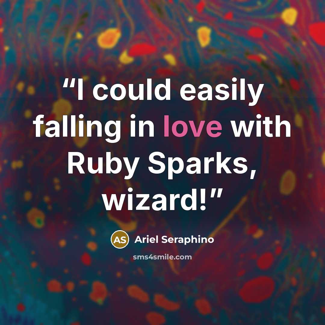 “I could easily falling in love with Ruby Sparks, wizard!” quote by Ariel Seraphino