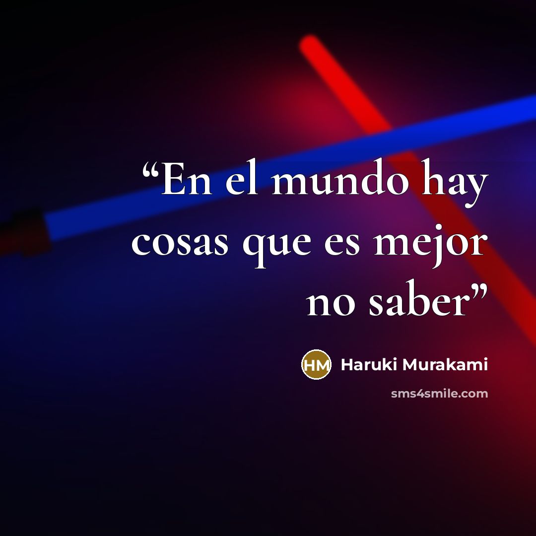 “En el mundo hay cosas que es mejor no saber” quote by Haruki Murakami