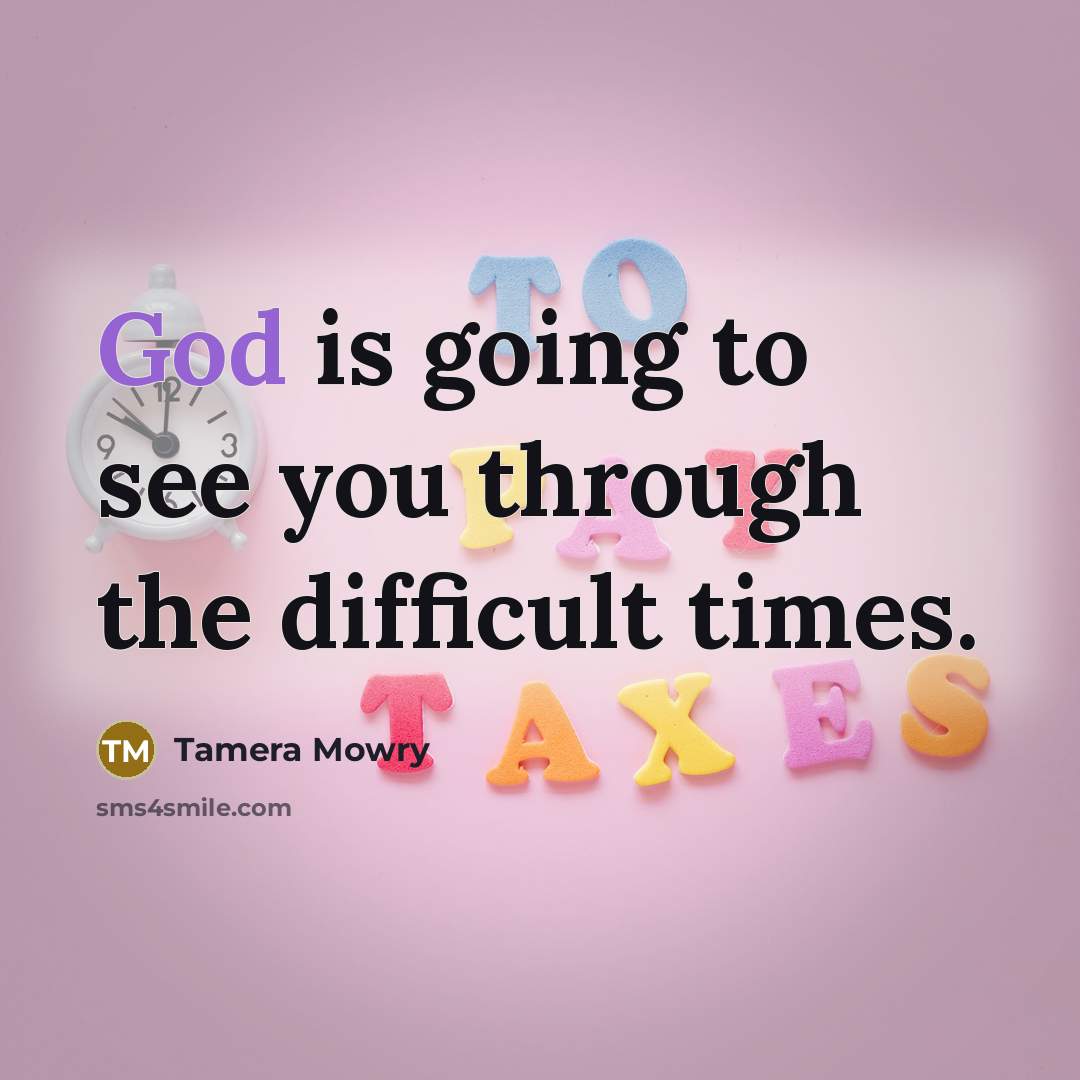 “God is going to see you through the difficult times.” quote by Tamera Mowry