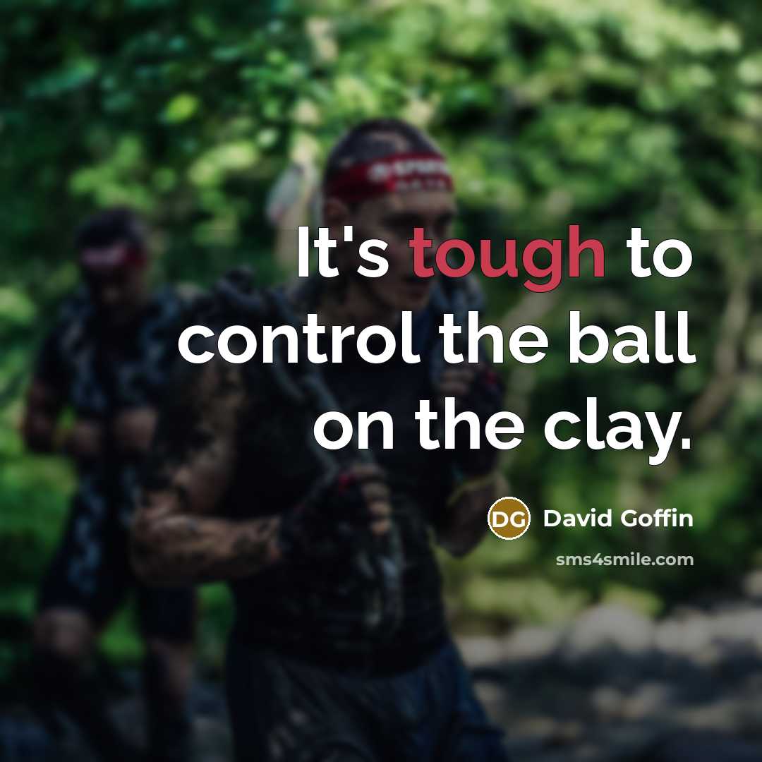 “It's tough to control the ball on the clay.” quote by David Goffin