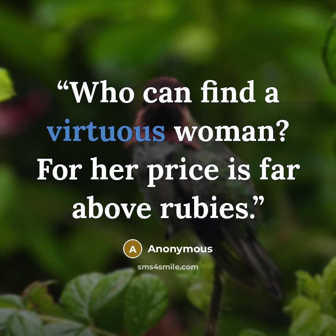 “Who can find a virtuous woman? For her price is far above rubies.” quote by Anonymous