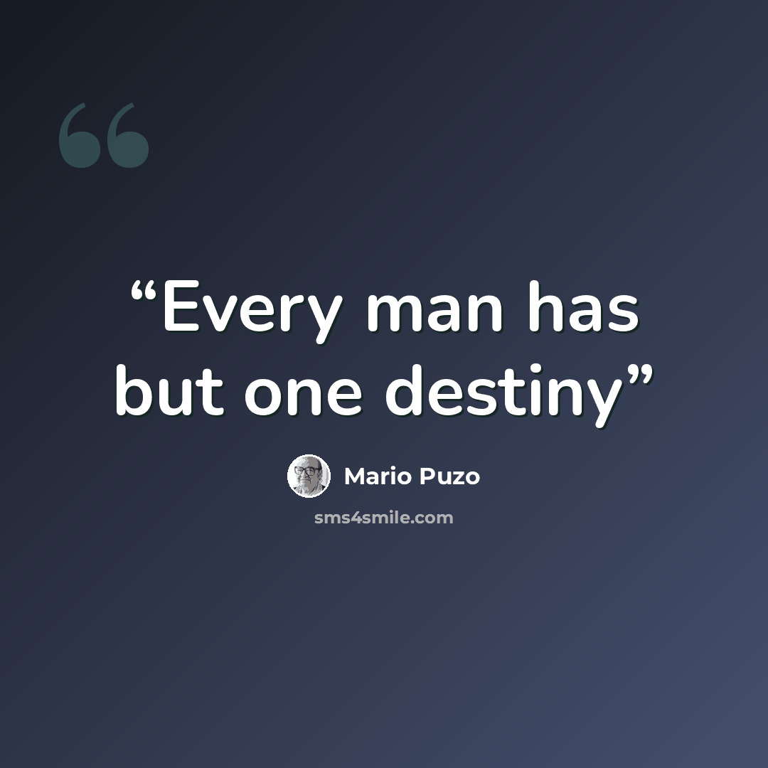 “Every man has but one destiny” quote by Mario Puzo