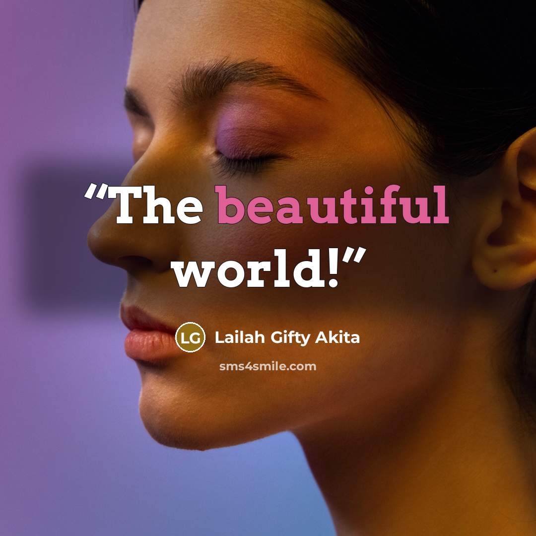 “The beautiful world!” quote by Lailah Gifty Akita