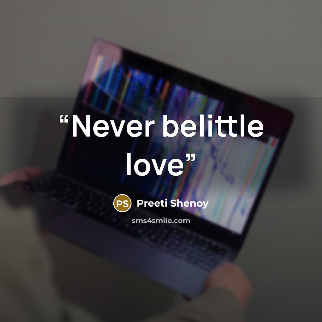 “Never belittle love” quote by Preeti Shenoy