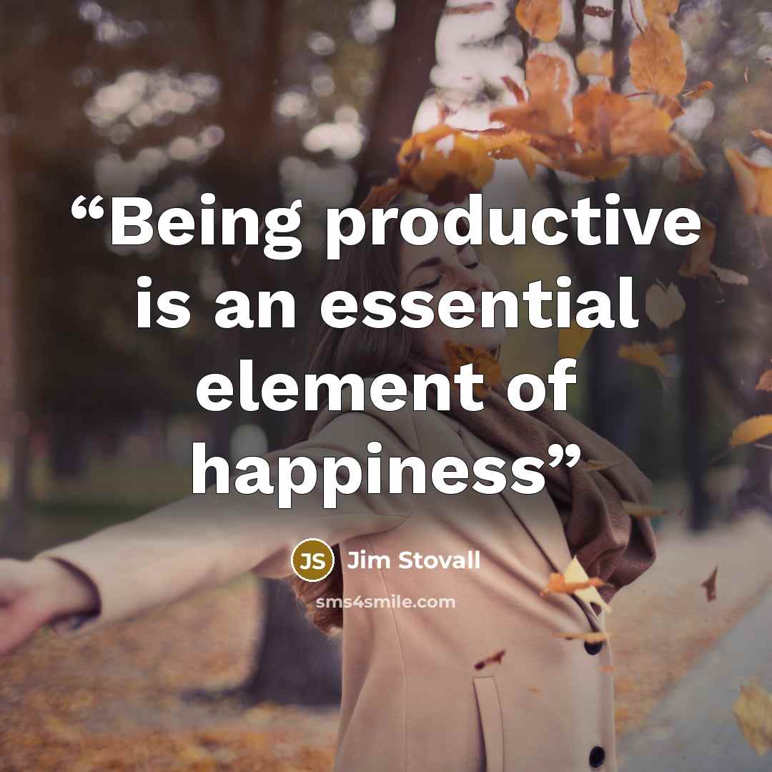 “Being productive is an essential element of happiness” quote by Jim Stovall