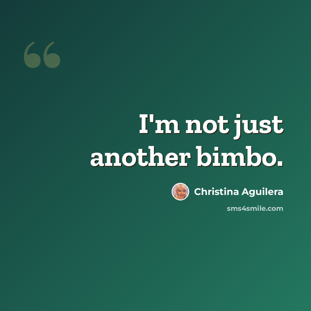 “I'm not just another bimbo.” quote by Christina Aguilera