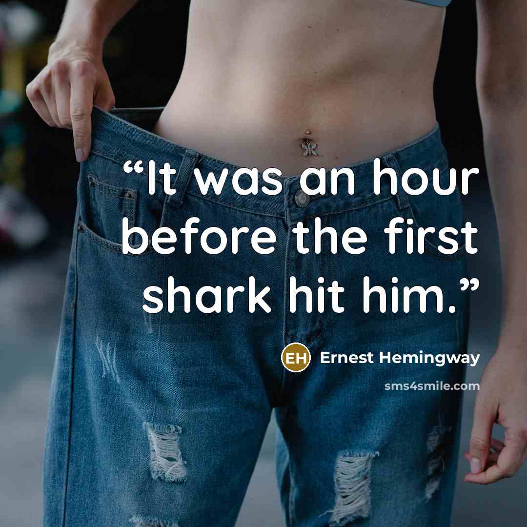 “It was an hour before the first shark hit him.” quote by Ernest Hemingway