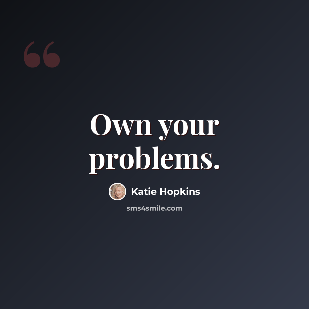 “Own your problems.” quote by Katie Hopkins