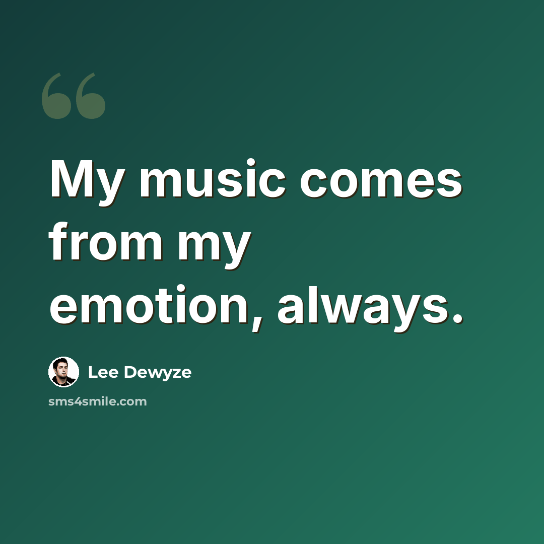 “My music comes from my emotion, always.” quote by Lee DeWyze