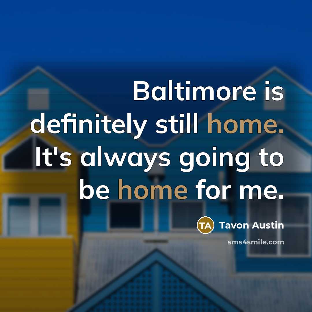 “Baltimore is definitely still home. It's always going to be home for me.” quote by Tavon Austin