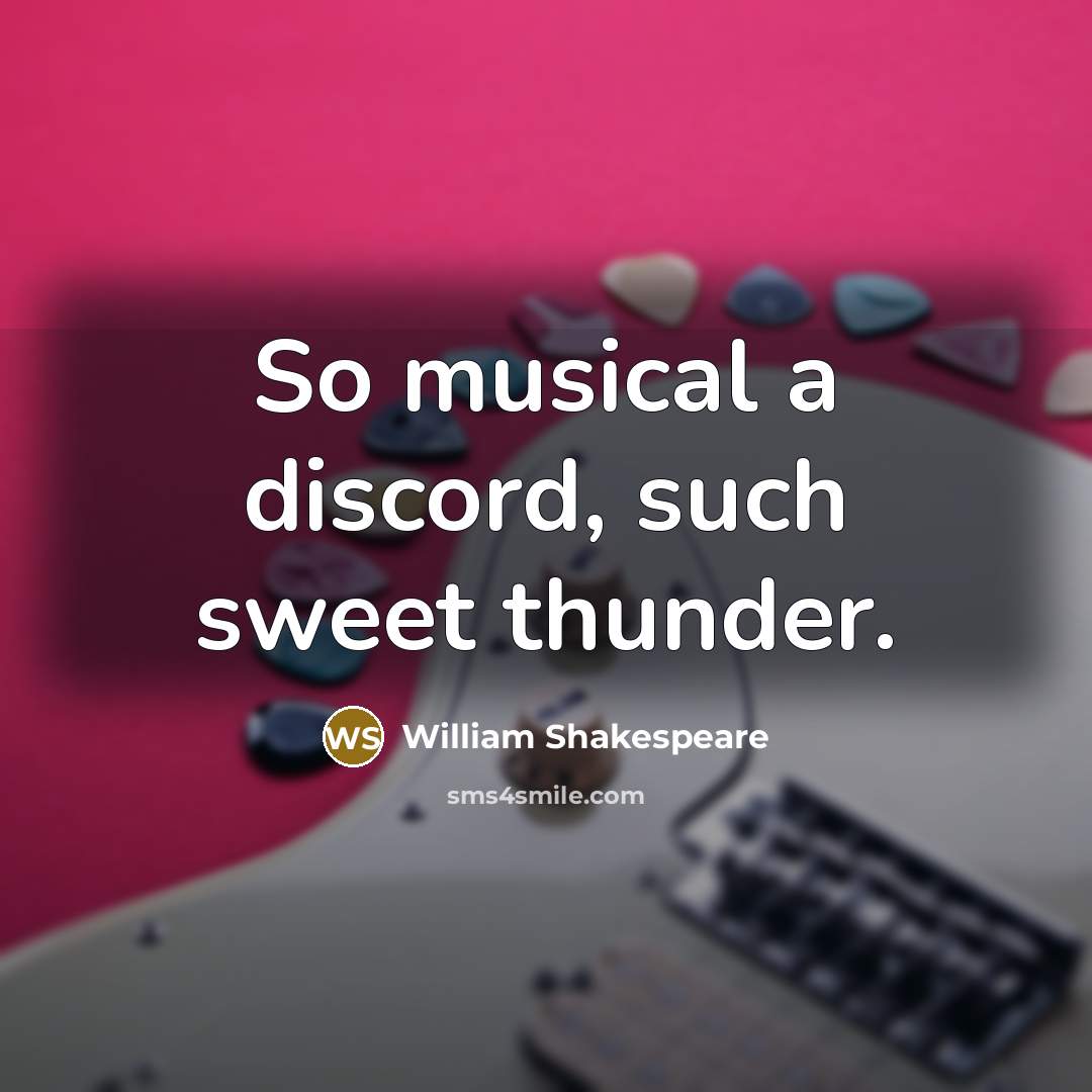 “So musical a discord, such sweet thunder.” quote by William Shakespeare