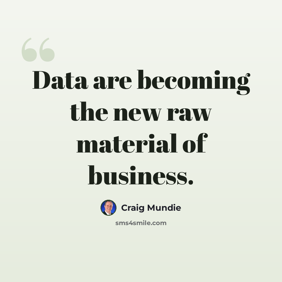 “Data are becoming the new raw material of business.” quote by Craig Mundie
