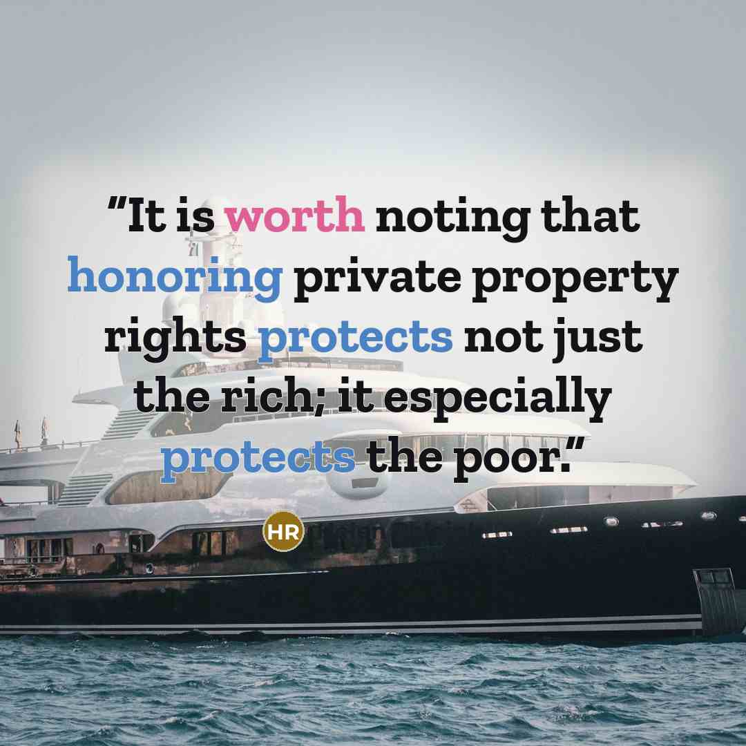 “It is worth noting that honoring private property rights protects not just the rich; it especially protects the poor.” quote by Helen Raleigh