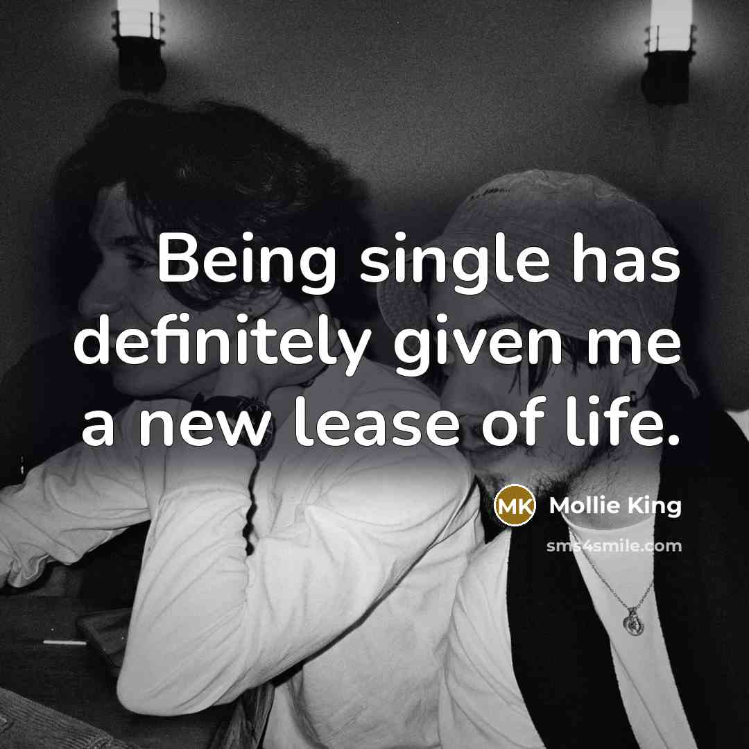 “Being single has definitely given me a new lease of life.” quote by Mollie King