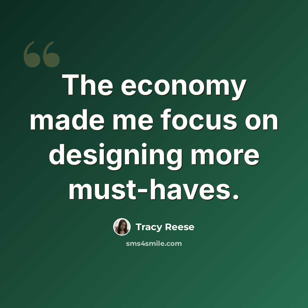 “The economy made me focus on designing more must-haves.” quote by Tracy Reese