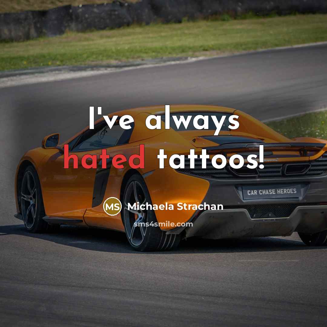 “I've always hated tattoos!” quote by Michaela Strachan