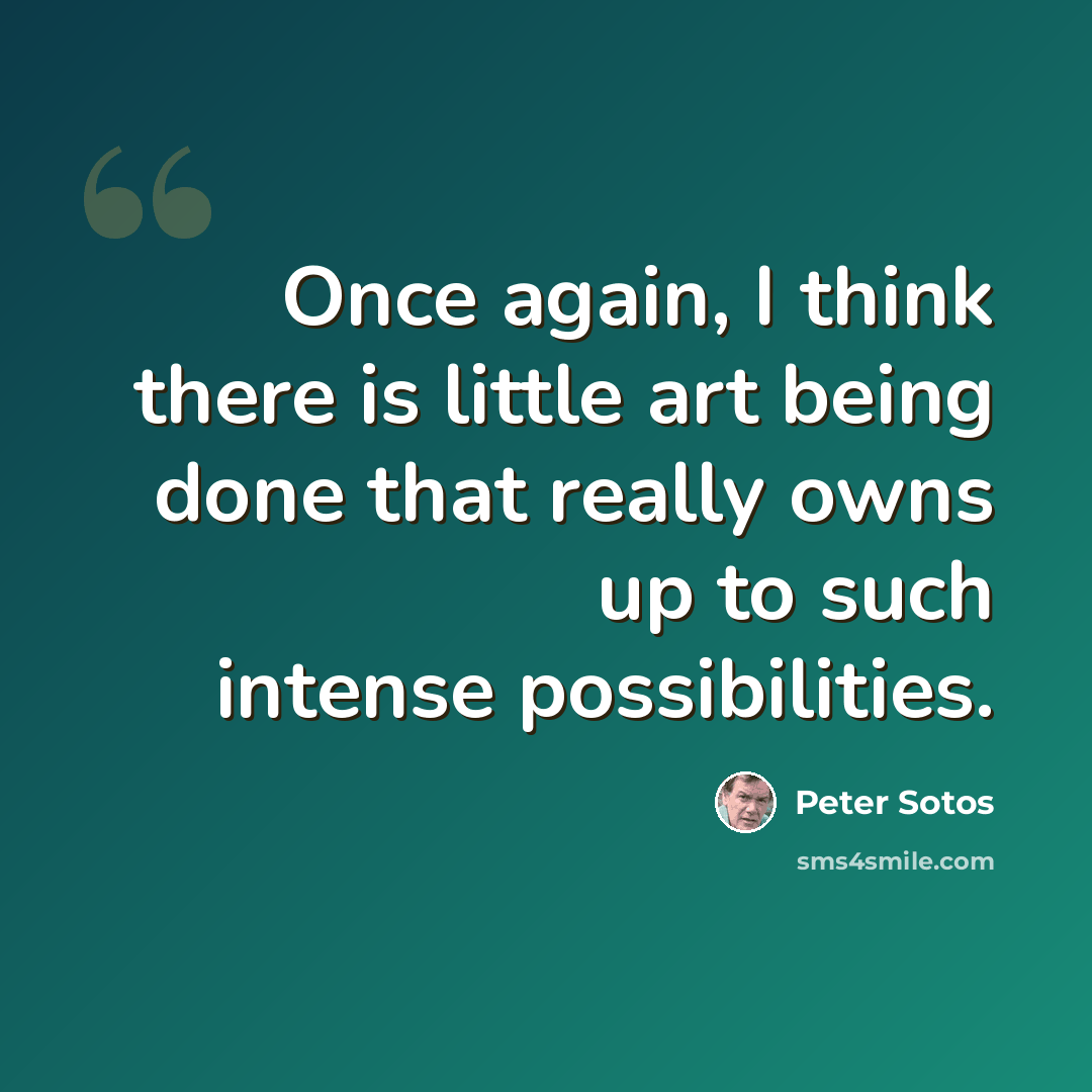 “Once again, I think there is little art being done that really owns up to such intense possibilities.” quote by Peter Sotos