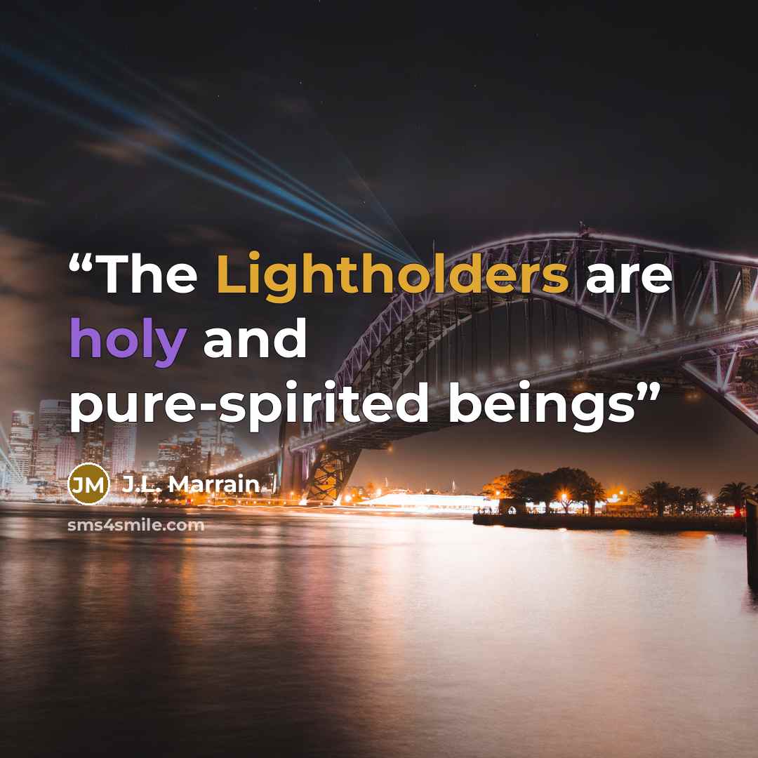 “The Lightholders are holy and pure-spirited beings” quote by J.L. Marrain