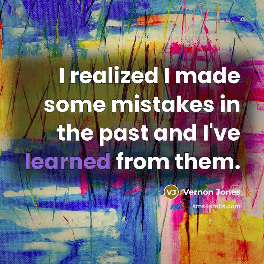 “I realized I made some mistakes in the past and I've learned from them.” quote by Vernon Jones