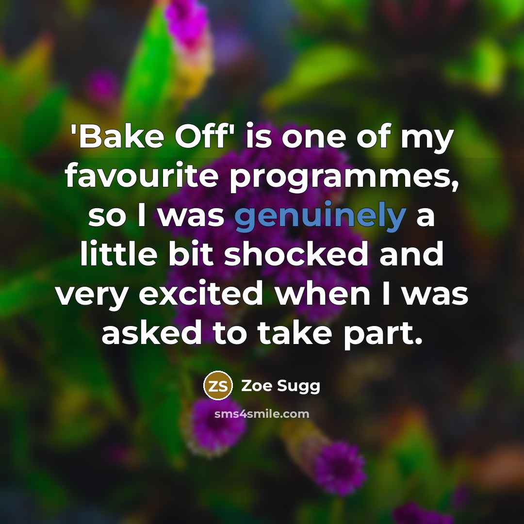 “'Bake Off' is one of my favourite programmes, so I was genuinely a little bit shocked and very excited when I was asked to take part.” quote by Zoe Sugg
