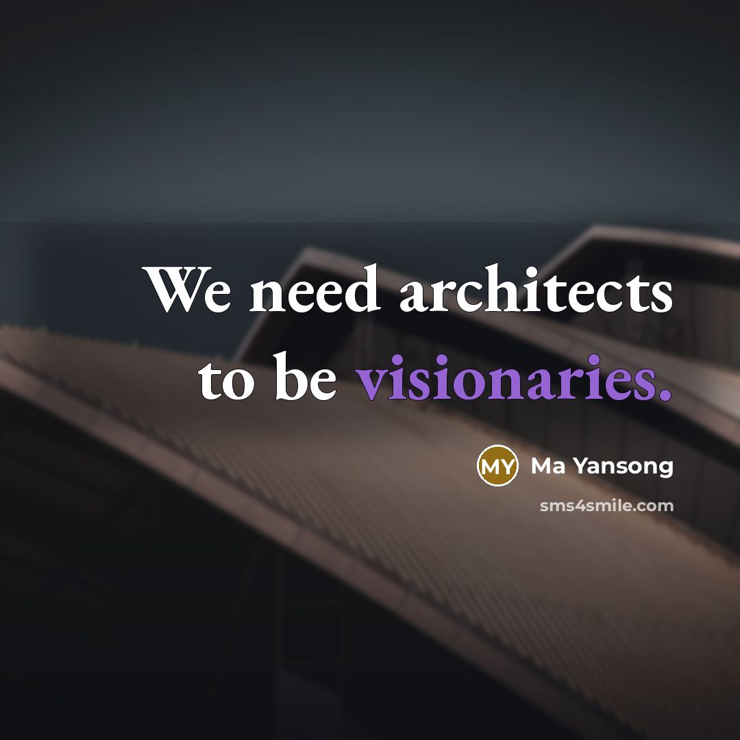 “We need architects to be visionaries.” quote by Ma Yansong