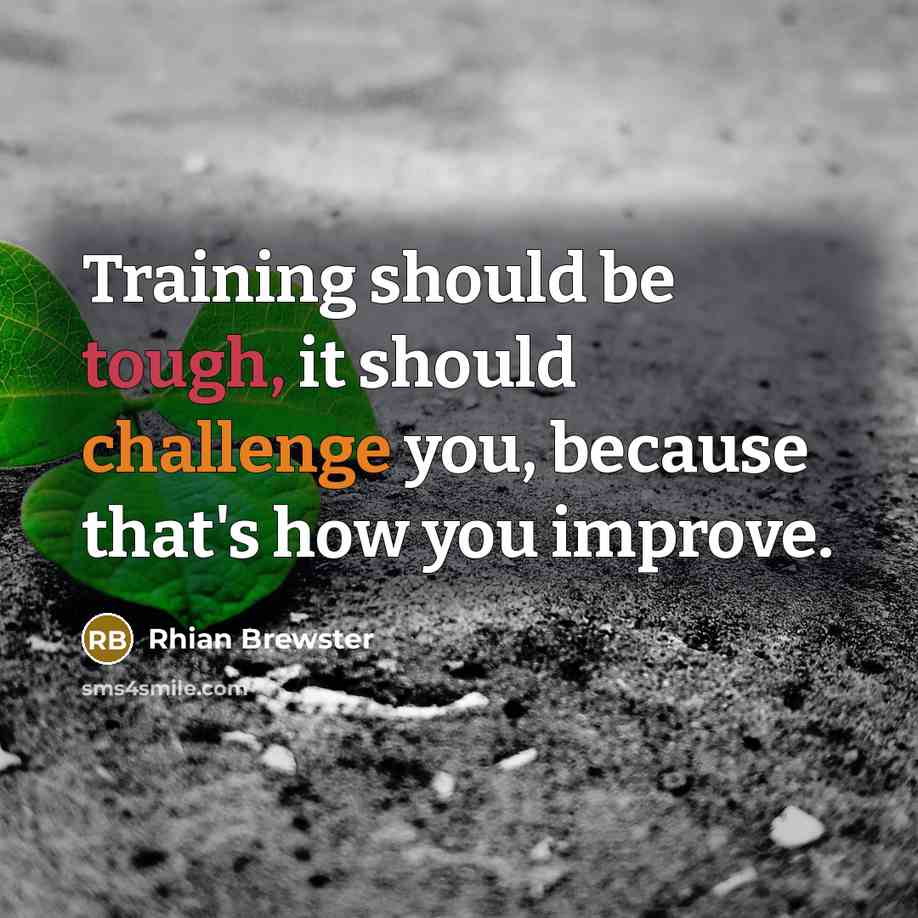 “Training should be tough, it should challenge you, because that's how you improve.” quote by Rhian Brewster