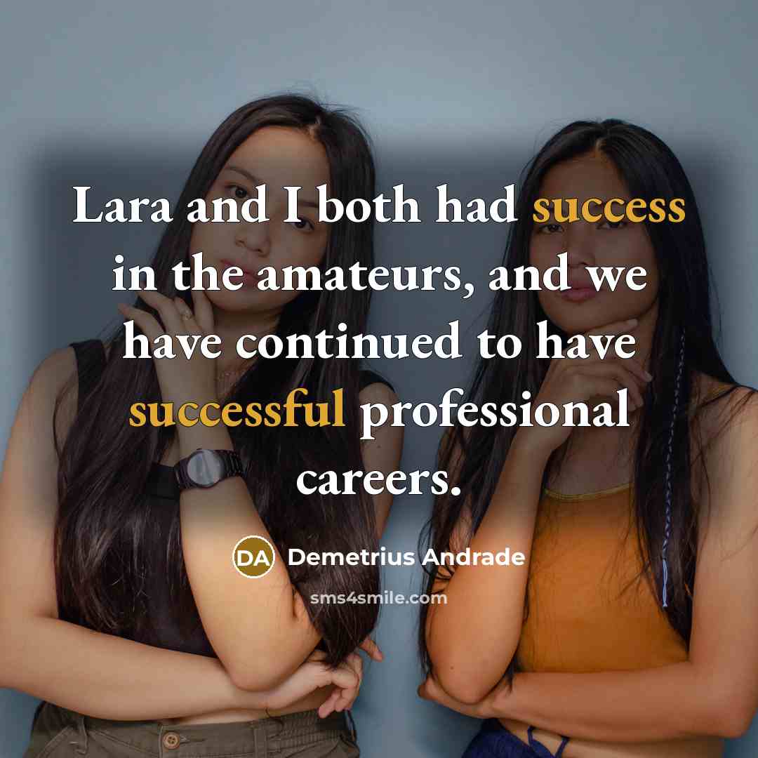 “Lara and I both had success in the amateurs, and we have continued to have successful professional careers.” quote by Demetrius Andrade