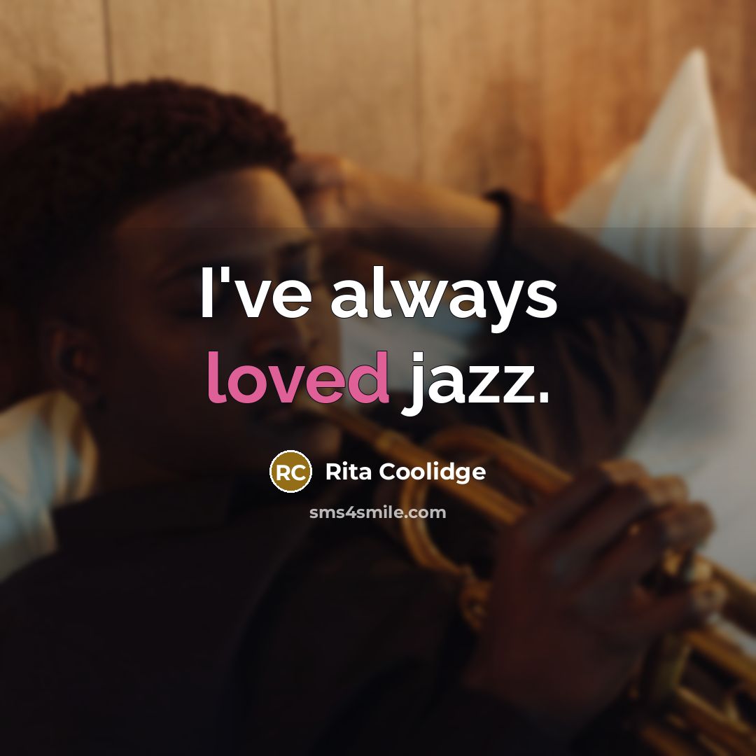 “I've always loved jazz.” quote by Rita Coolidge