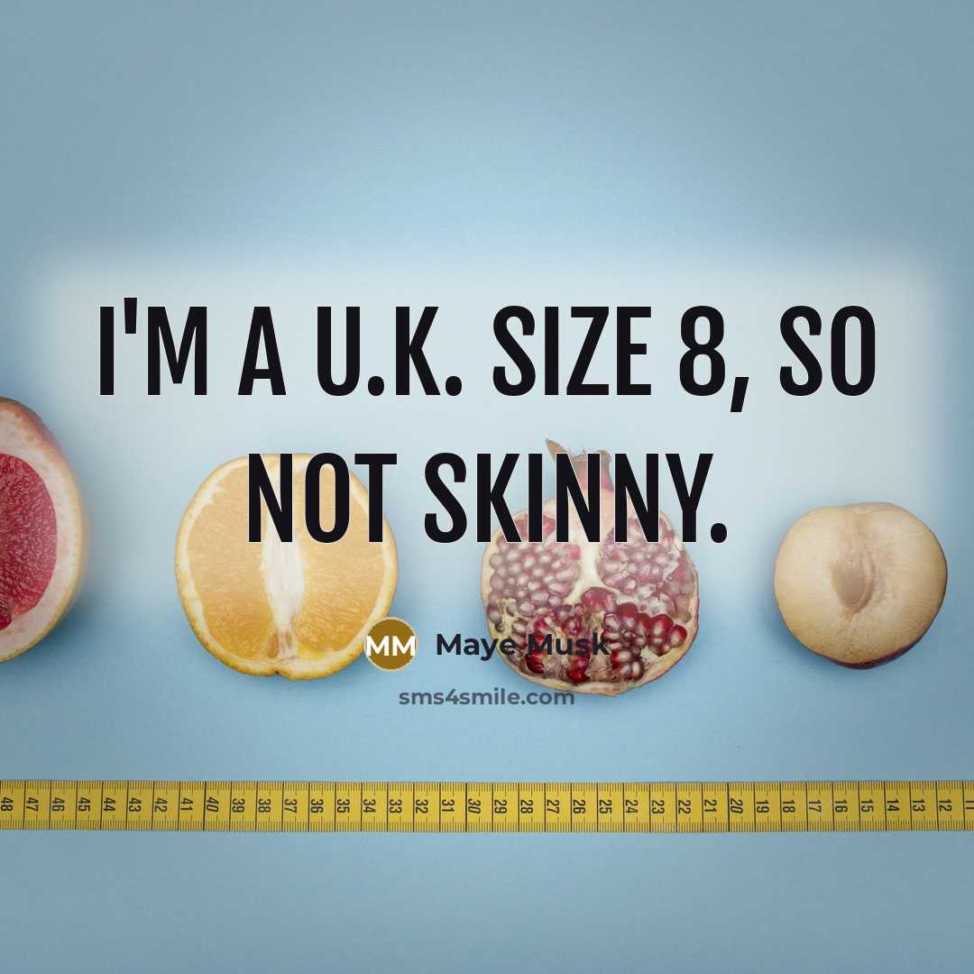 “I'm a U.K. size 8, so not skinny.” quote by Maye Musk