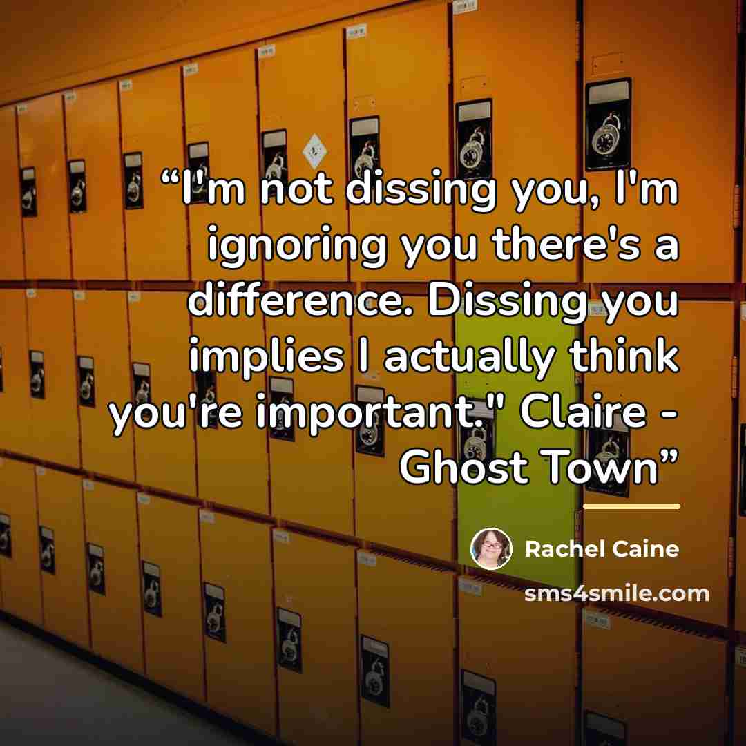 “I'm not dissing you, I'm ignoring you there's a difference. Dissing you implies I actually think you're important." Claire - Ghost Town” quote by Rachel Caine