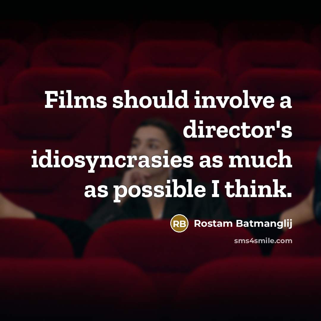 “Films should involve a director's idiosyncrasies as much as possible I think.” quote by Rostam Batmanglij