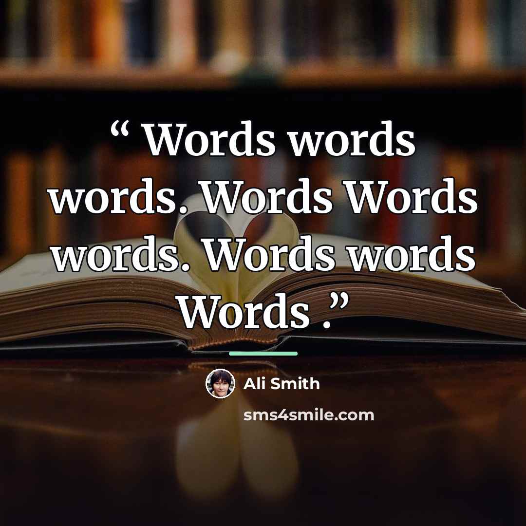 “Words words words. Words Words words. Words words Words .” quote by Ali Smith